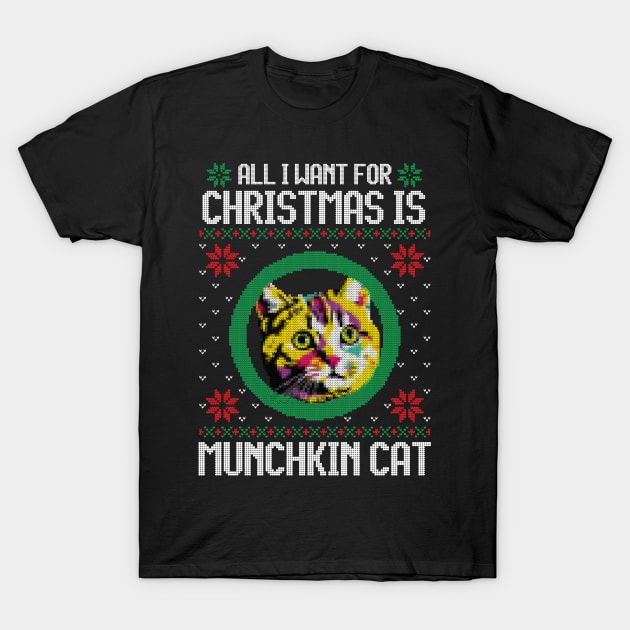 All I Want for Christmas is Munchkin Cat - Christmas Gift for Cat Lover T-Shirt by Ugly Christmas Sweater Gift